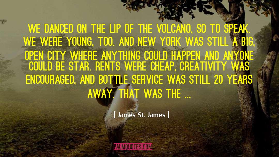 Sharpened Volcano quotes by James St. James