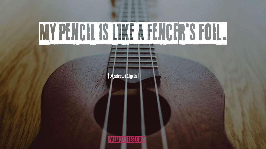 Sharpening Pencils quotes by Andrew Wyeth