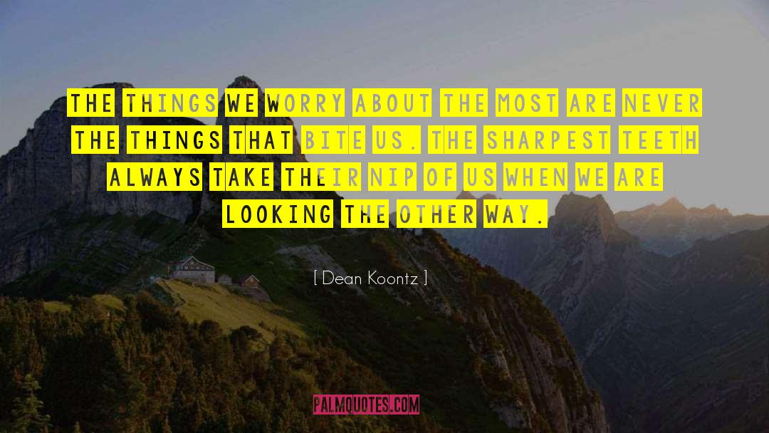 Sharpest quotes by Dean Koontz