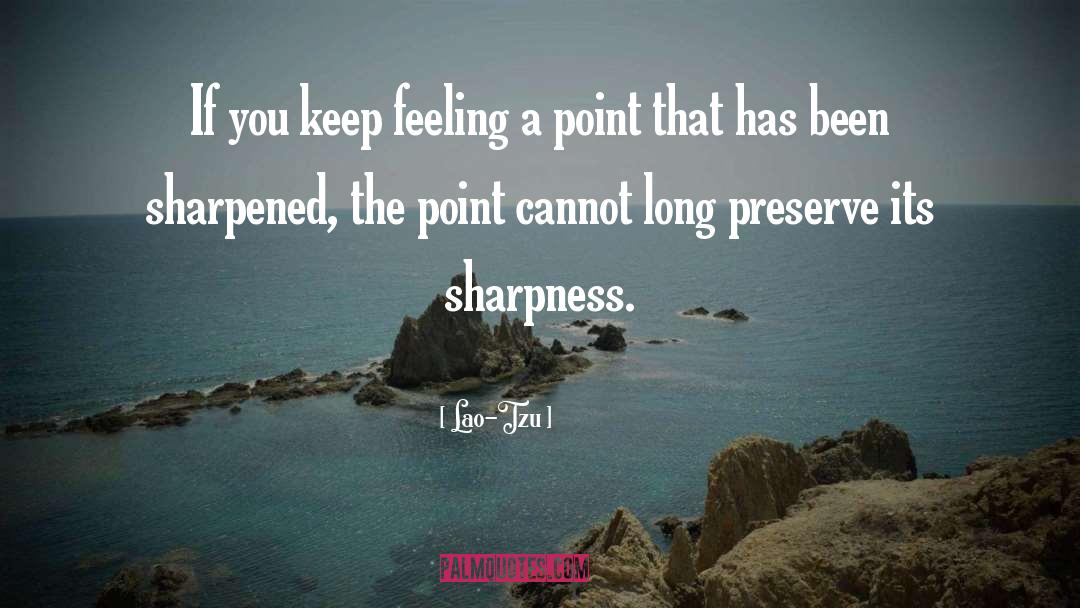 Sharpness quotes by Lao-Tzu