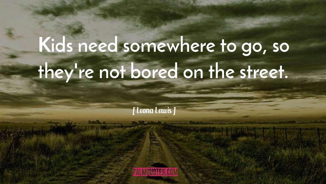 Shartel Street quotes by Leona Lewis