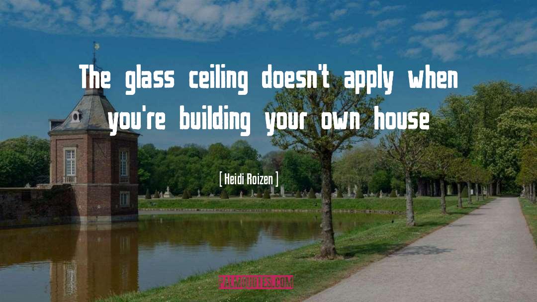 Shatter The Glass Ceiling quotes by Heidi Roizen