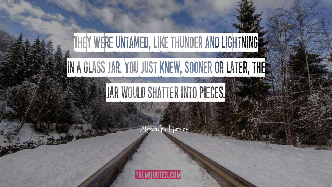 Shatter The Glass Ceiling quotes by Alyxandra Harvey