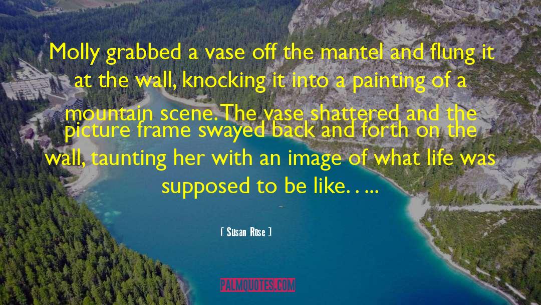 Shattered Crust quotes by Susan Rose