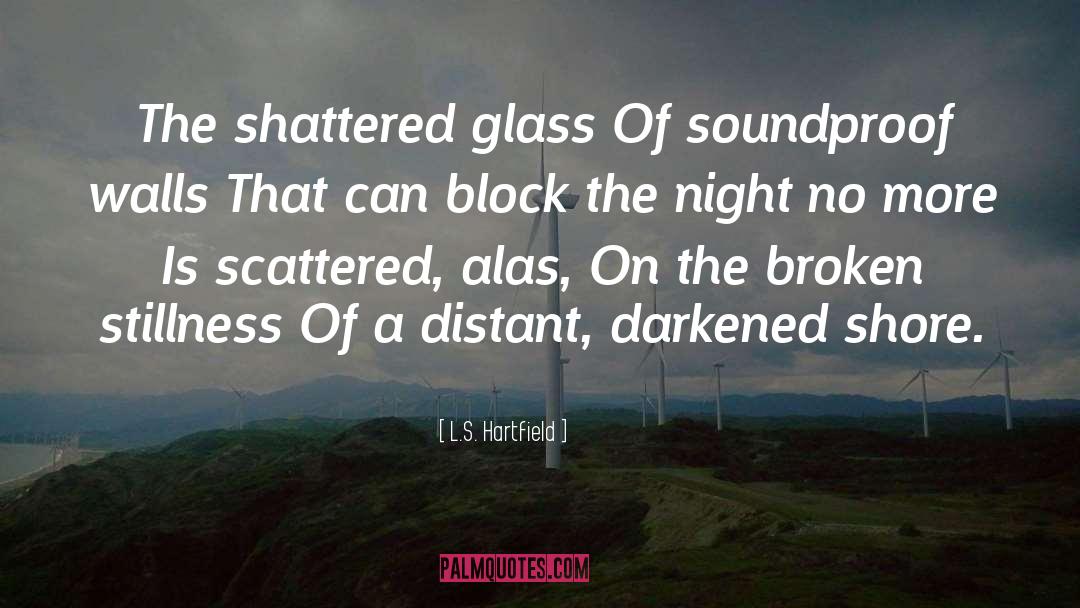 Shattered Glass quotes by L.S. Hartfield