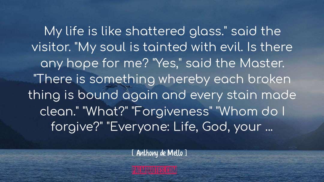 Shattered Glass quotes by Anthony De Mello