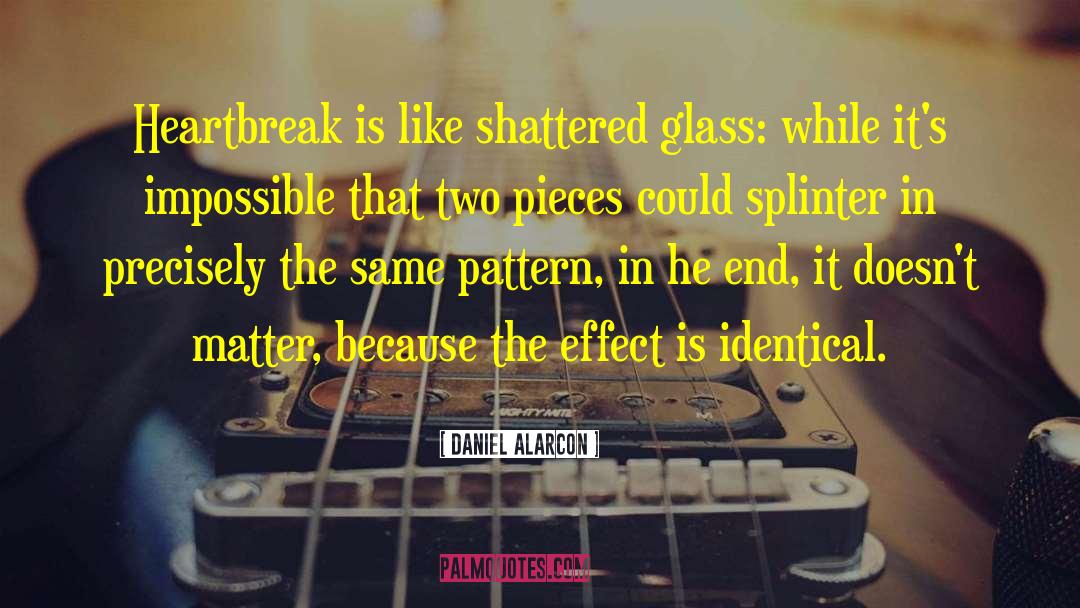 Shattered Glass quotes by Daniel Alarcon