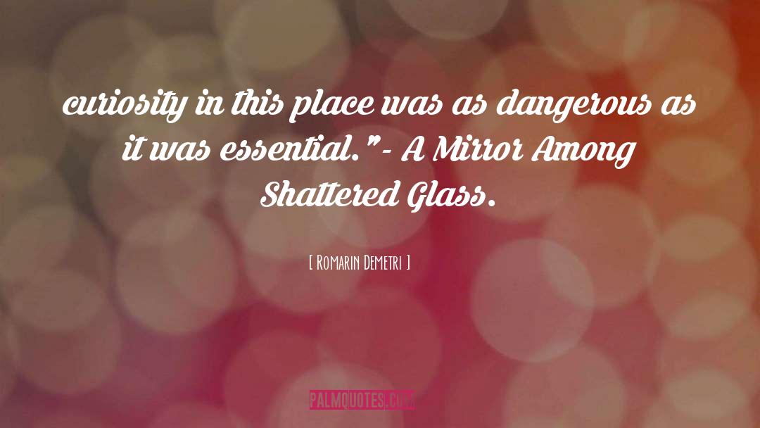 Shattered Glass quotes by Romarin Demetri