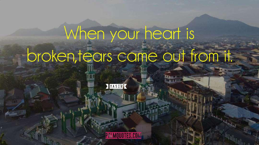 Shattered Heart quotes by Yasir