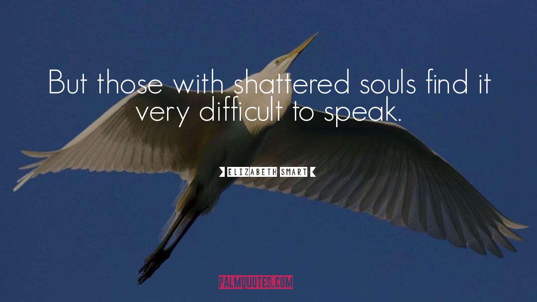 Shattered Souls quotes by Elizabeth Smart