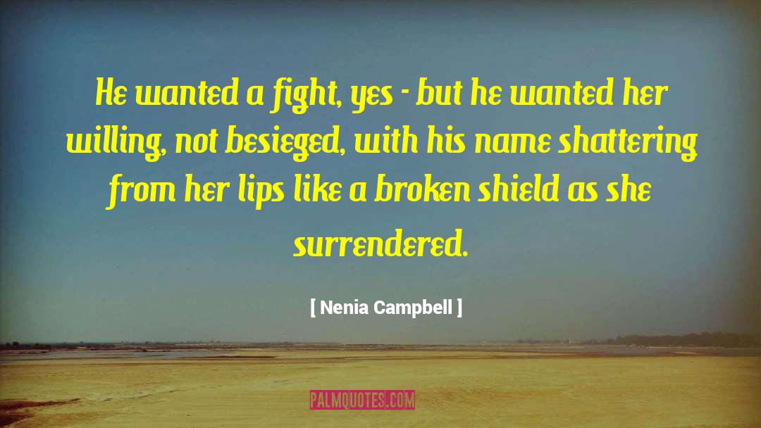 Shattering quotes by Nenia Campbell