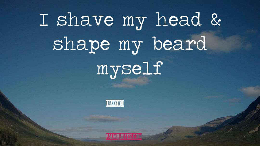 Shave quotes by Banky W.