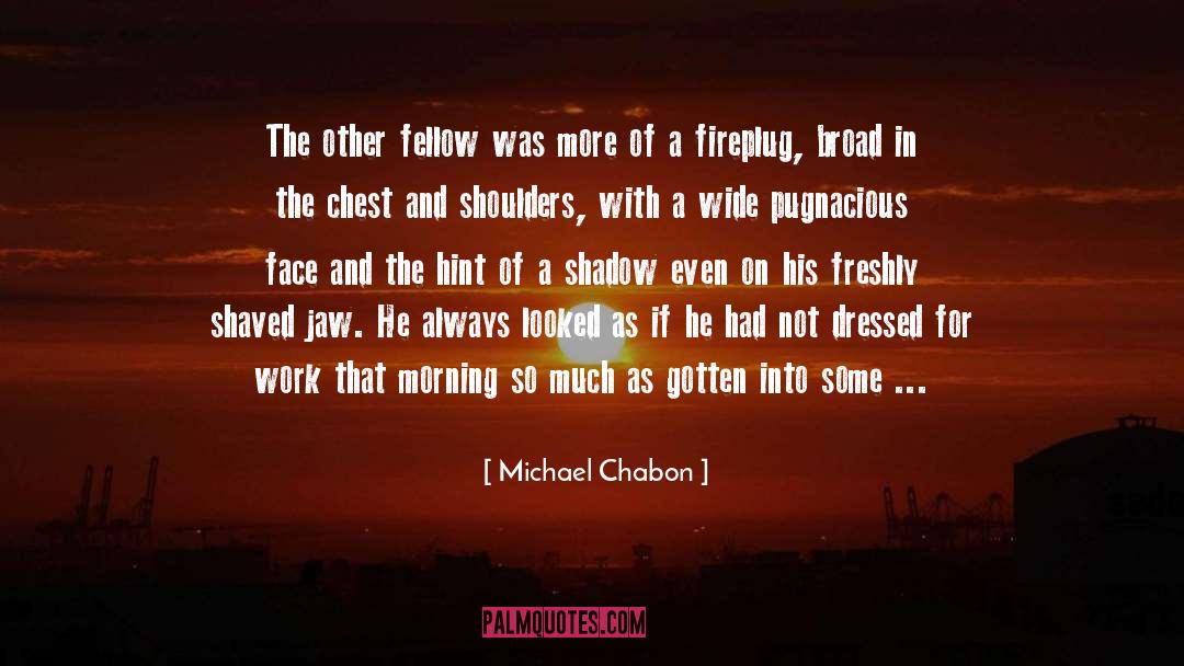 Shaved quotes by Michael Chabon