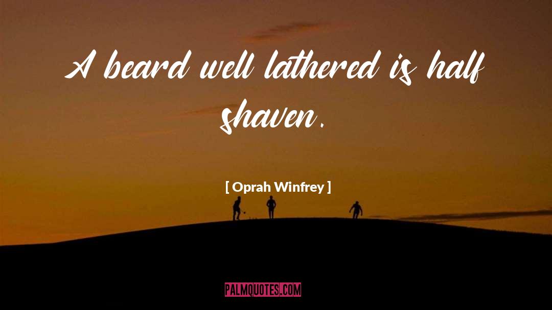 Shaven quotes by Oprah Winfrey