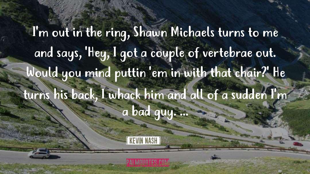 Shawn Michaels quotes by Kevin Nash