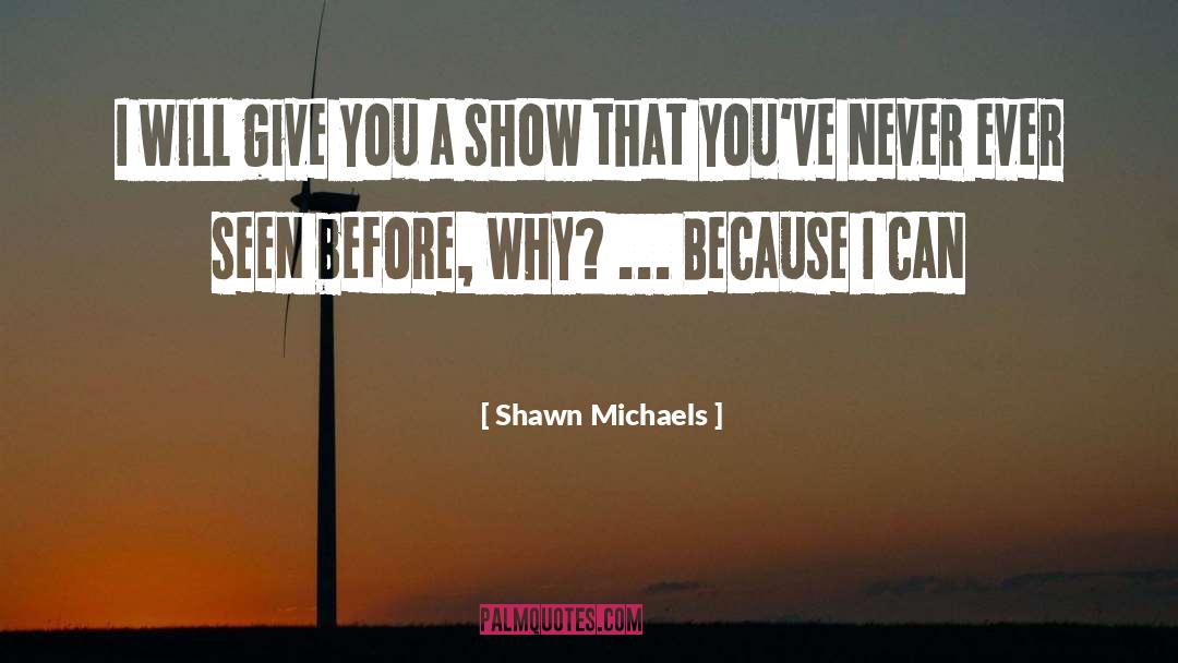 Shawn Michaels quotes by Shawn Michaels