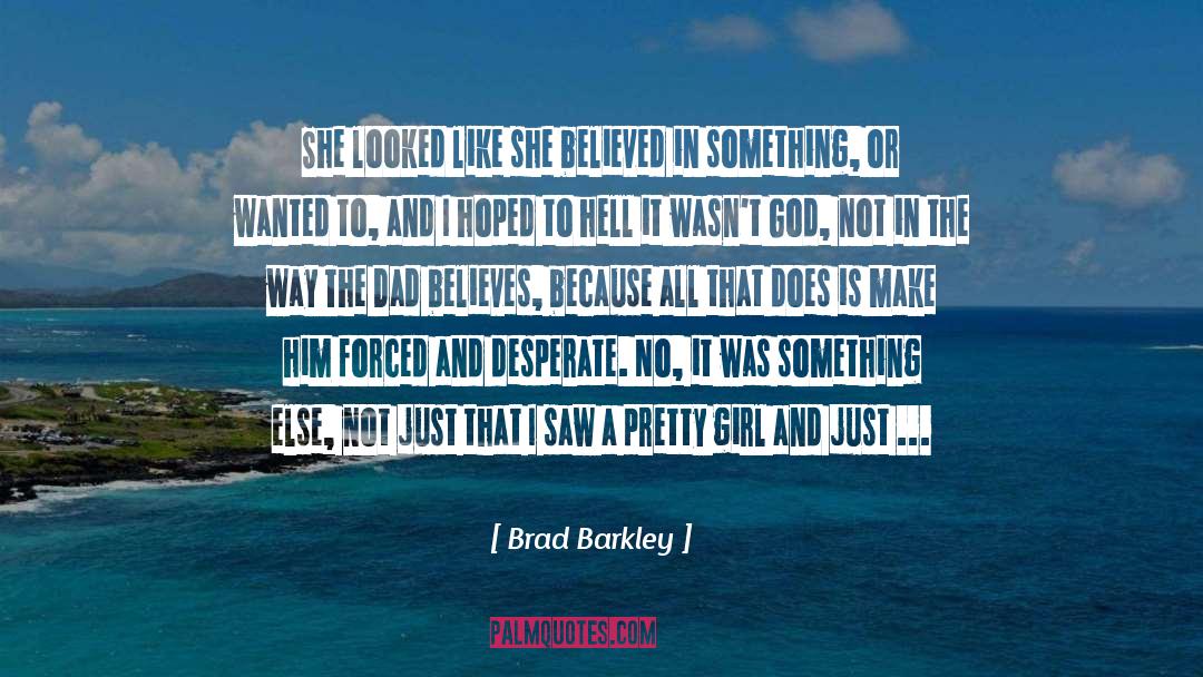 She Believed quotes by Brad Barkley