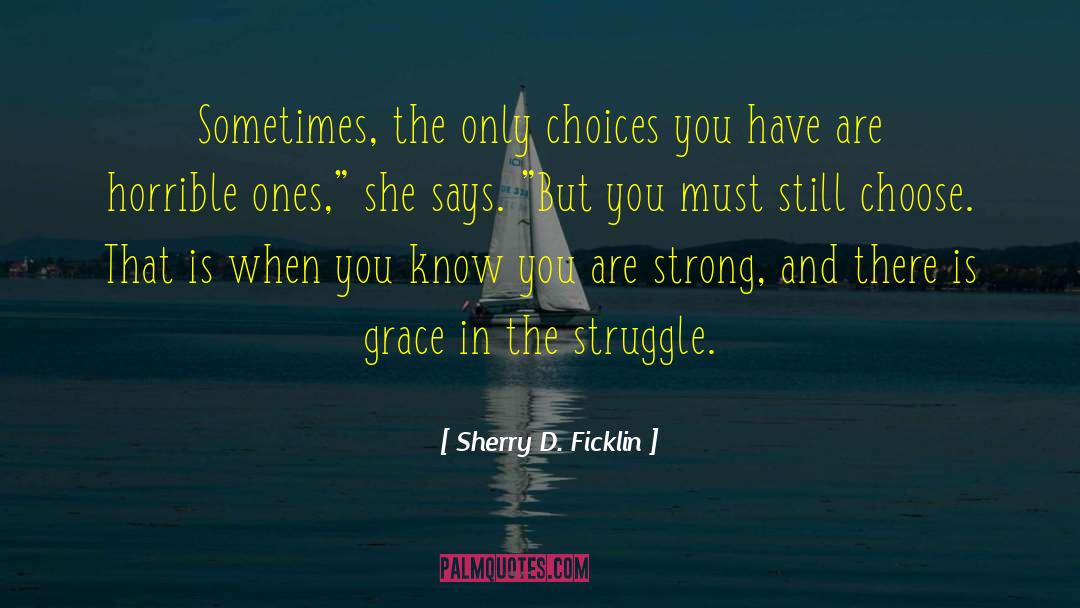 She Choose Right quotes by Sherry D. Ficklin