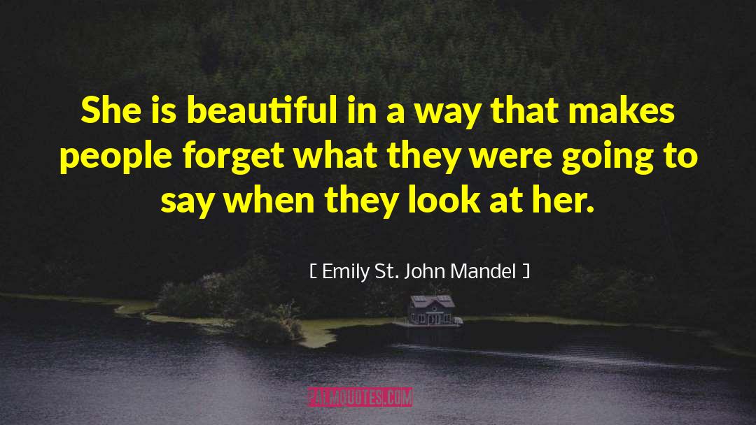 She Is Beautiful quotes by Emily St. John Mandel