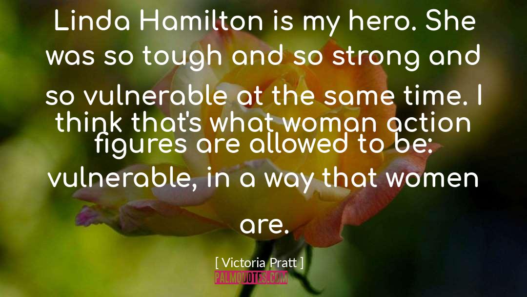 She Is My Hero quotes by Victoria Pratt