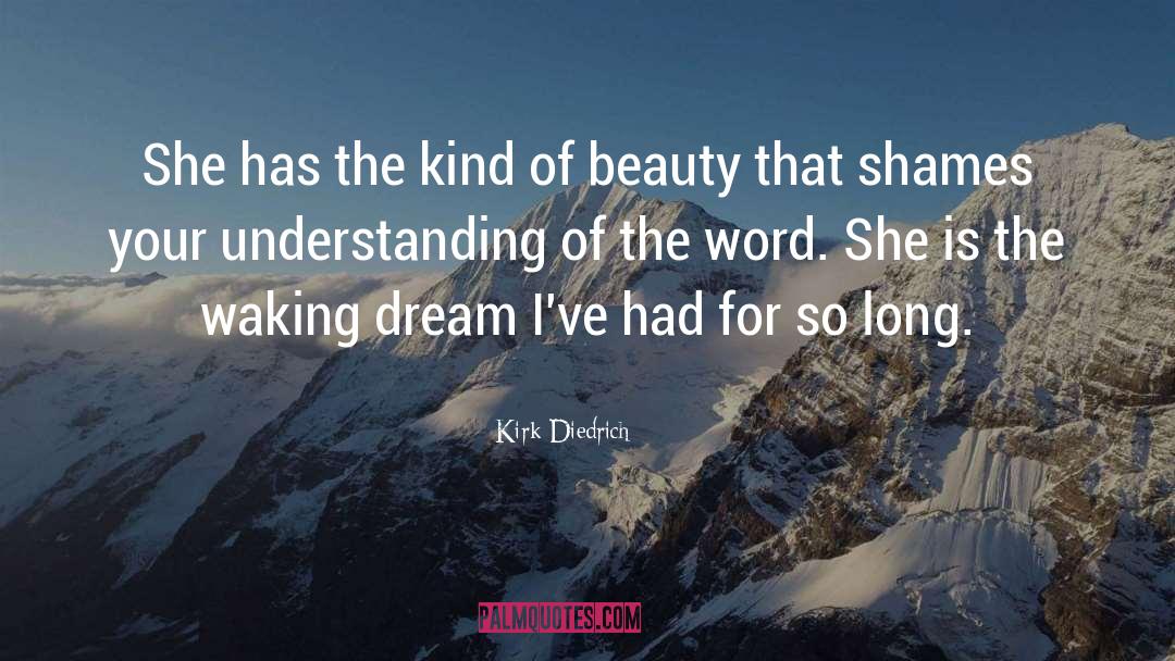 She Is quotes by Kirk Diedrich