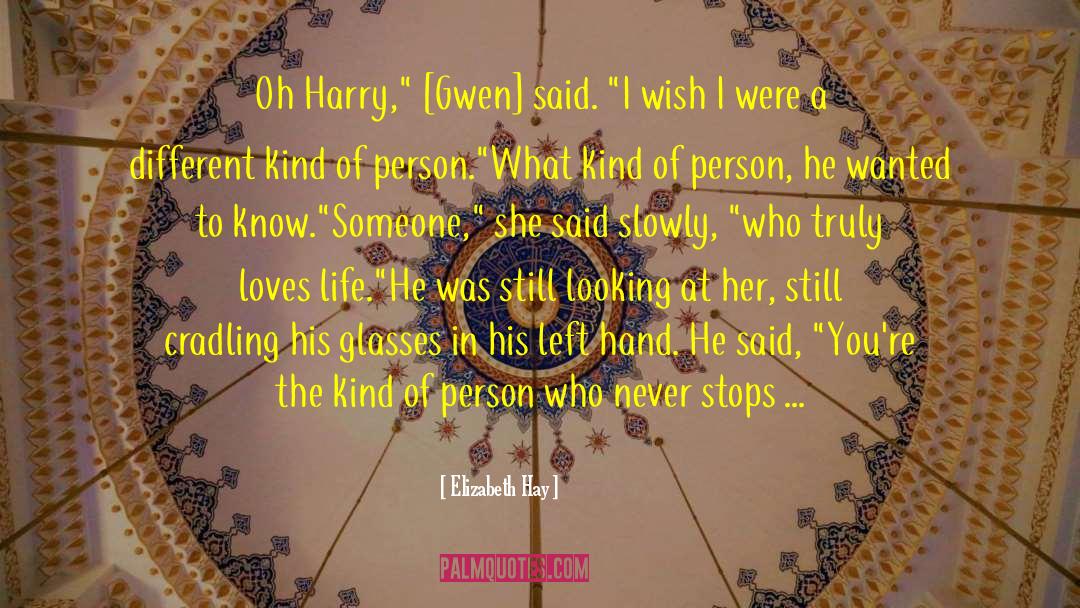 She Loves Her Life quotes by Elizabeth Hay