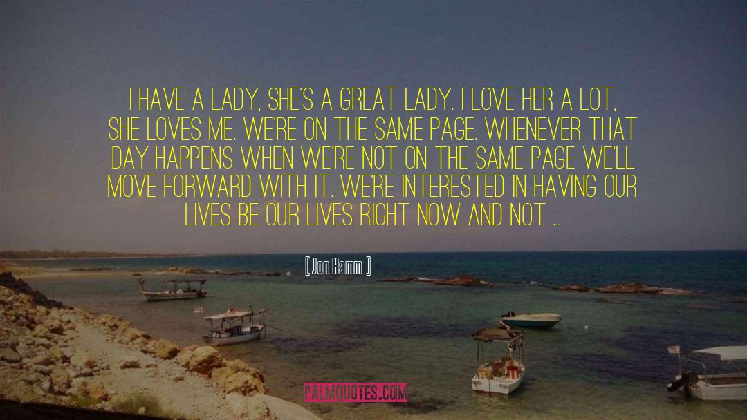 She Loves Her Life quotes by Jon Hamm