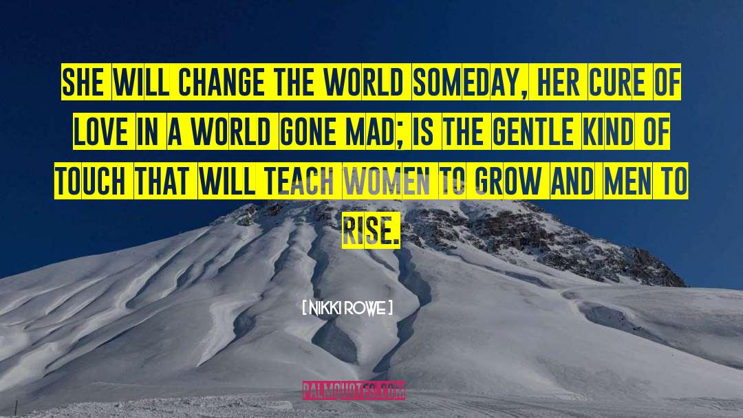 She Will Change The World quotes by Nikki Rowe