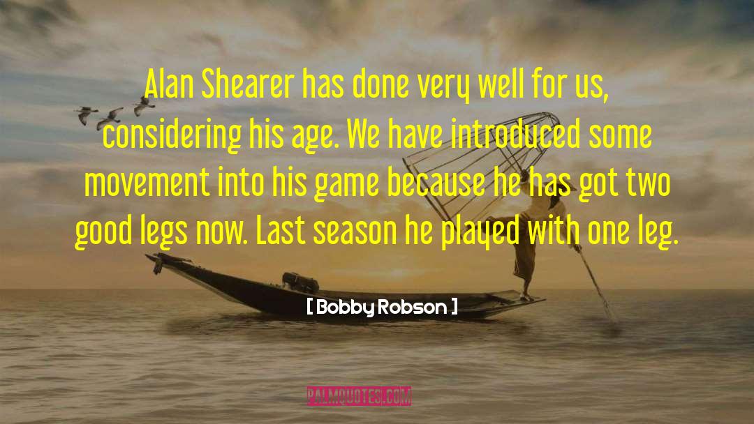 Shearer quotes by Bobby Robson