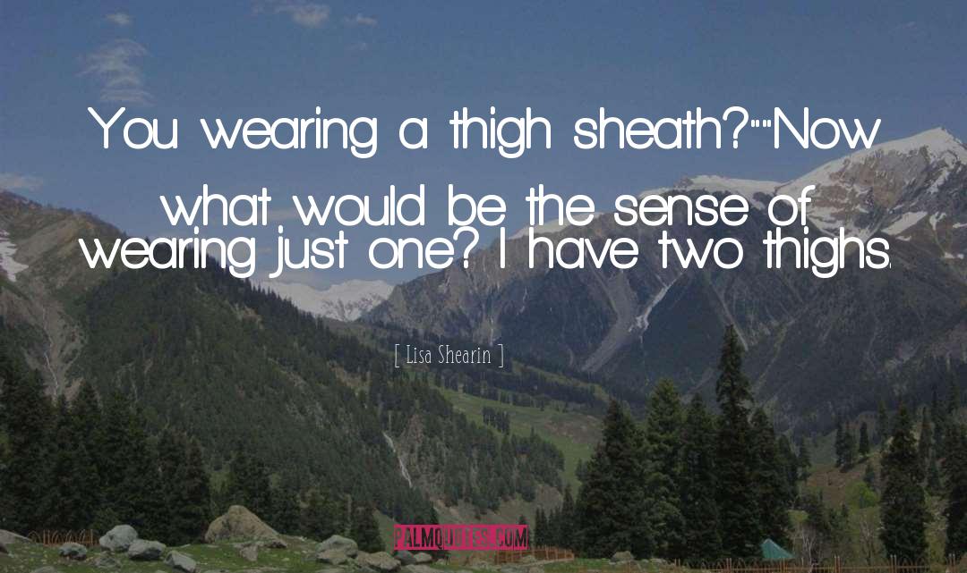 Sheath quotes by Lisa Shearin