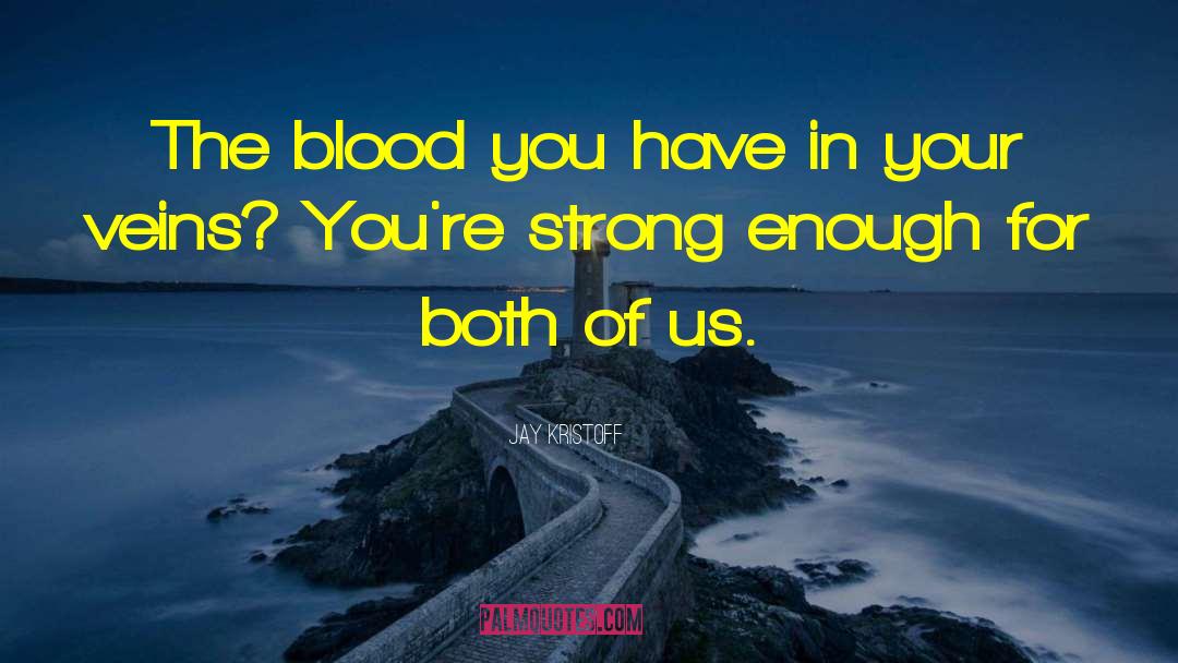 Shedding Blood quotes by Jay Kristoff