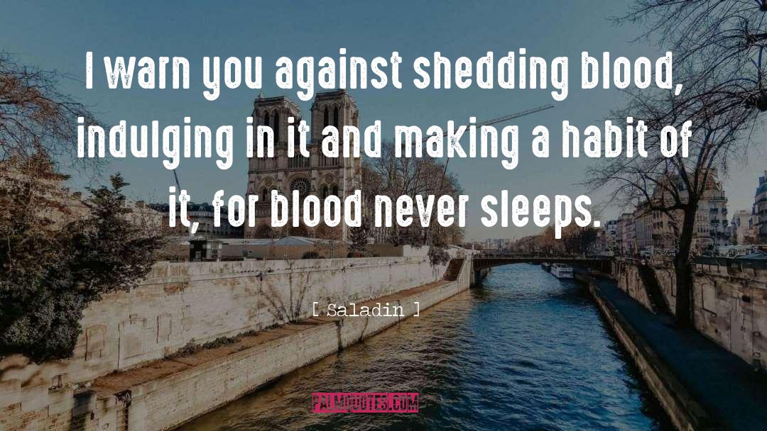 Shedding Blood quotes by Saladin