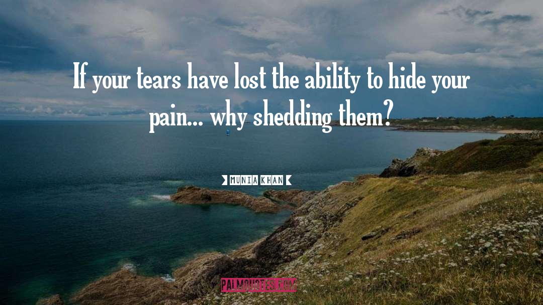 Shedding Tears quotes by Munia Khan