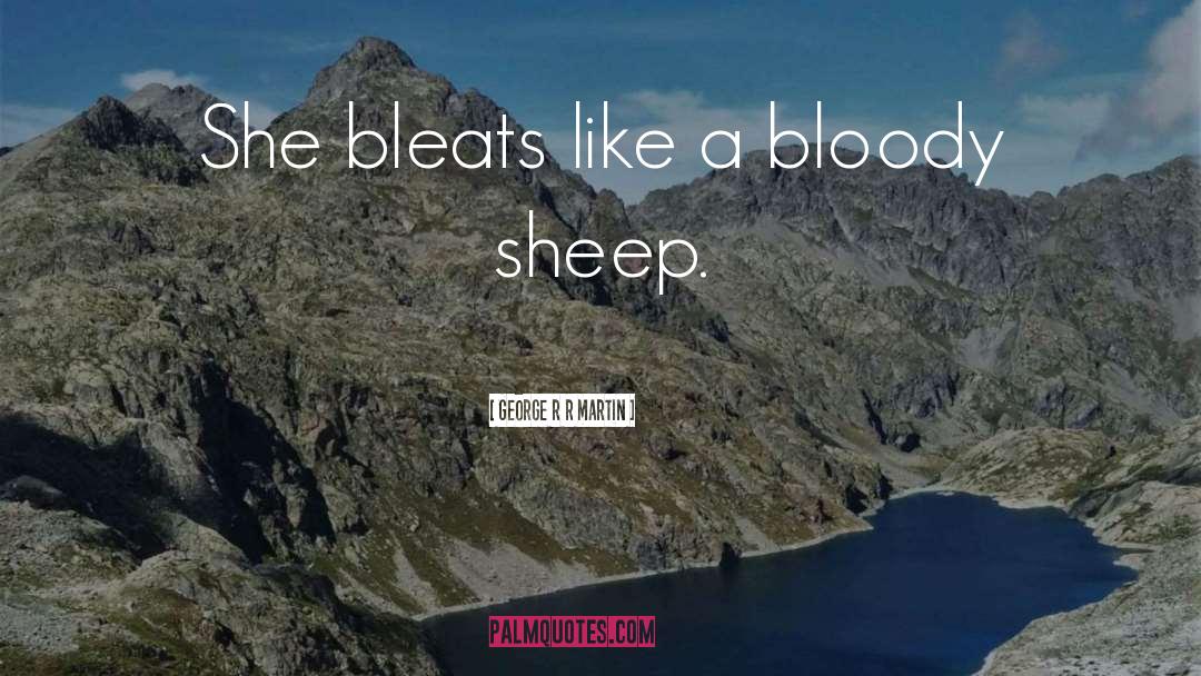 Sheep quotes by George R R Martin