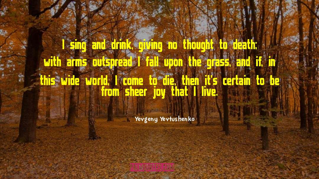 Sheer Joy quotes by Yevgeny Yevtushenko