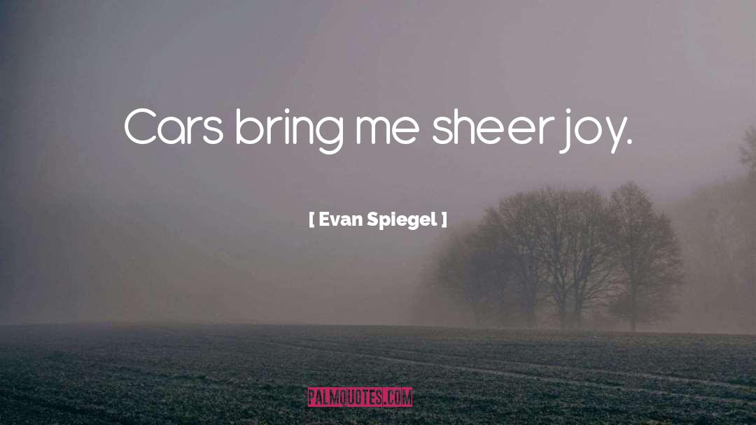 Sheer Joy quotes by Evan Spiegel