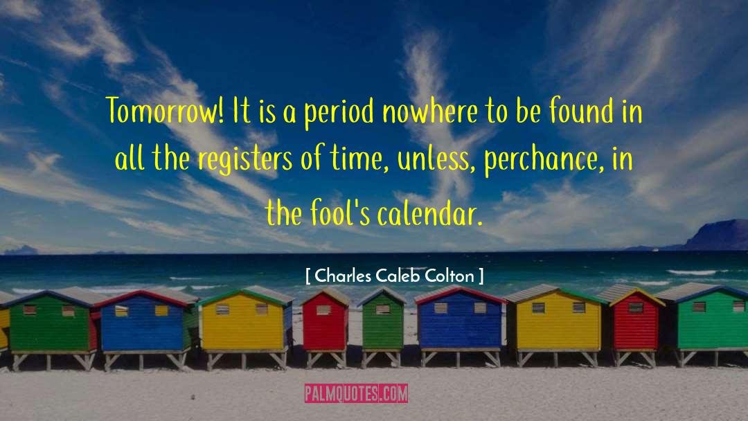 Sheldonian Calendar quotes by Charles Caleb Colton