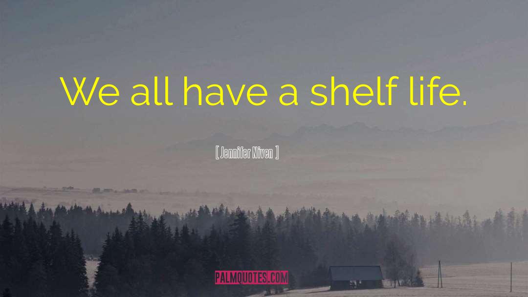 Shelf Life quotes by Jennifer Niven