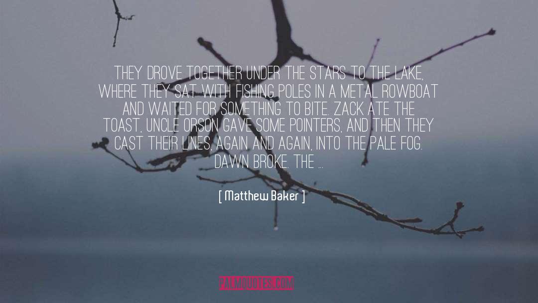 Shellenbarger Lake quotes by Matthew Baker