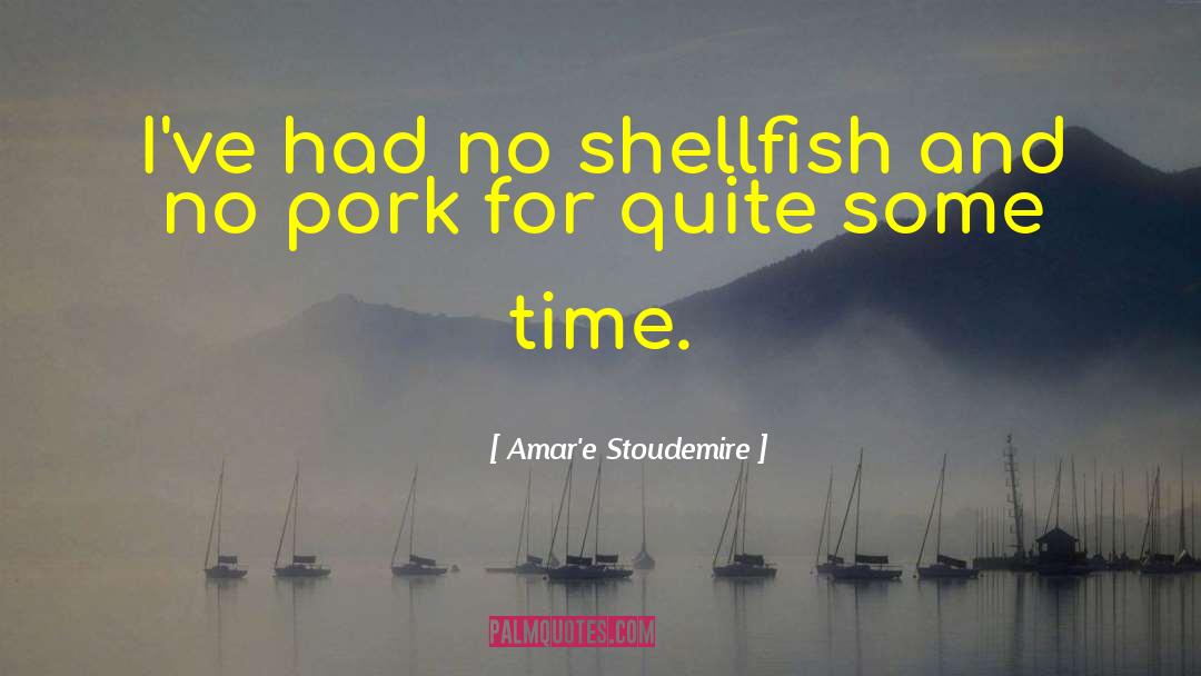 Shellfish quotes by Amar'e Stoudemire