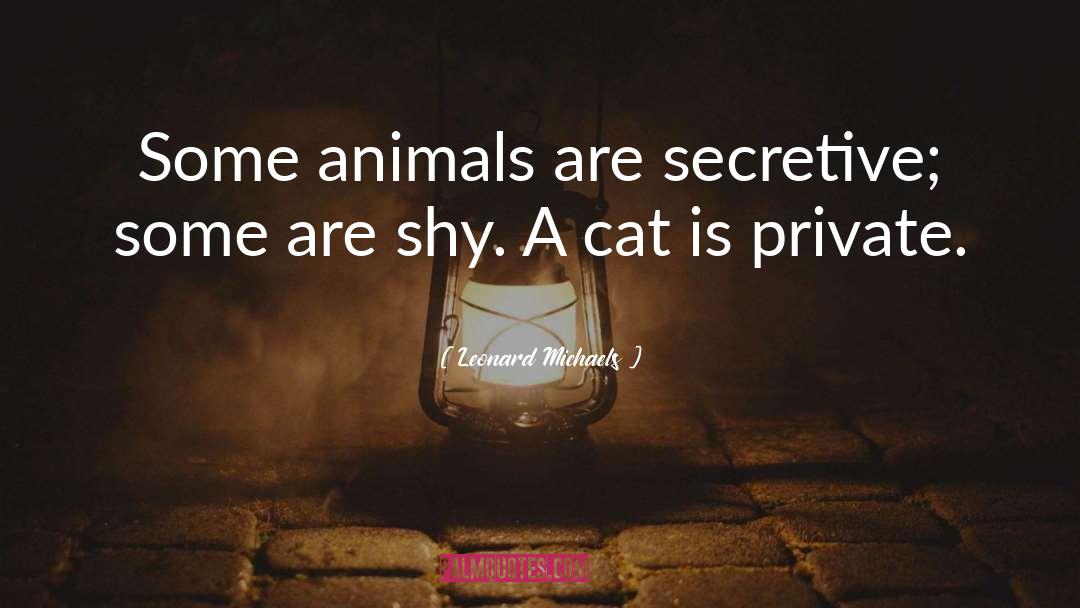 Shelter Animals quotes by Leonard Michaels