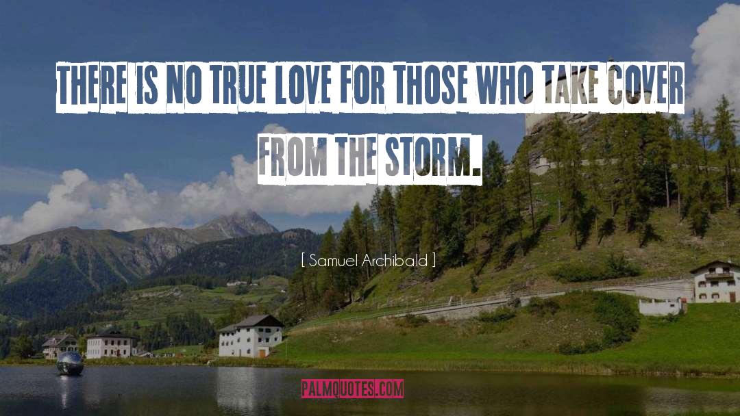 Shelter From The Storm quotes by Samuel Archibald