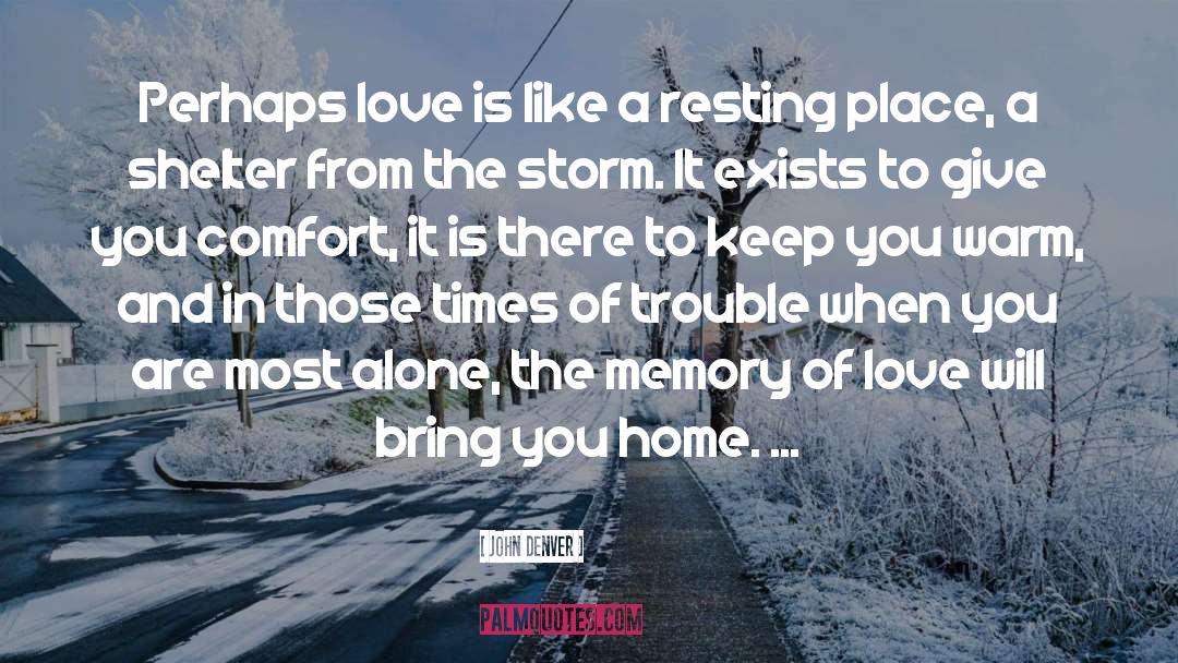 Shelter From The Storm quotes by John Denver
