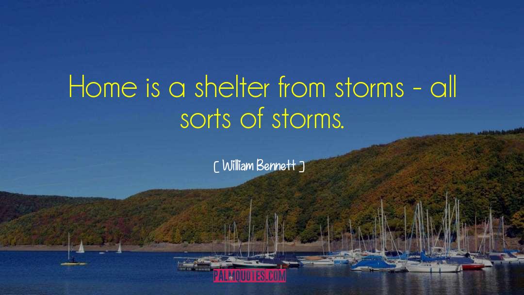 Shelter From The Storm quotes by William Bennett