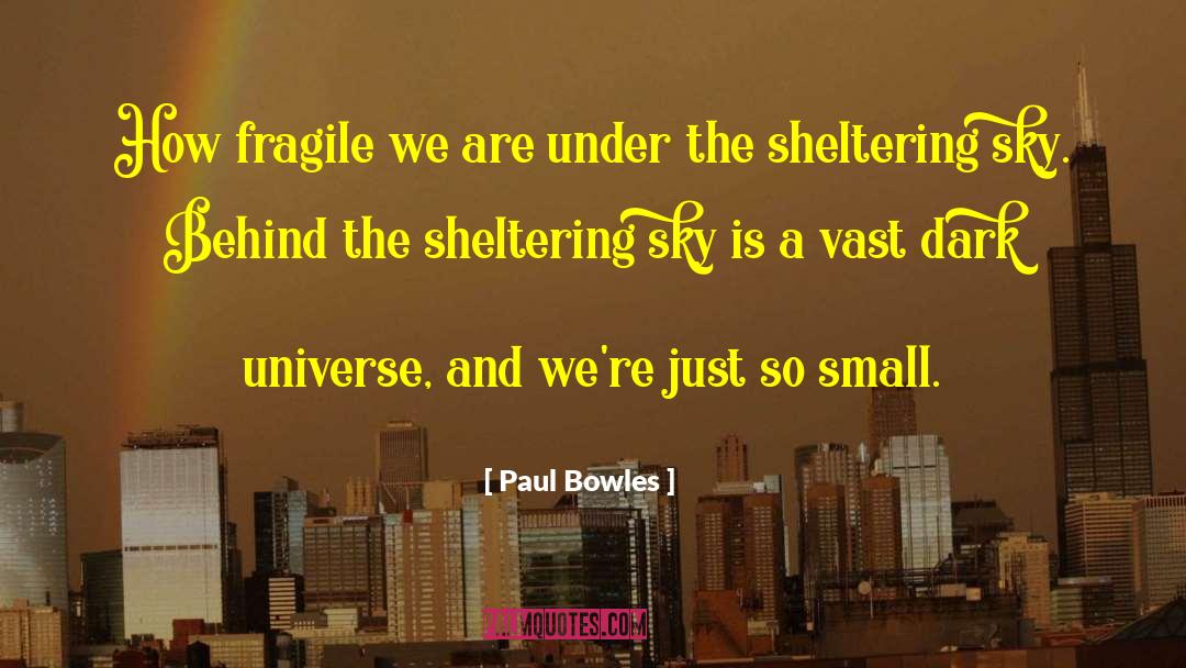 Sheltering quotes by Paul Bowles