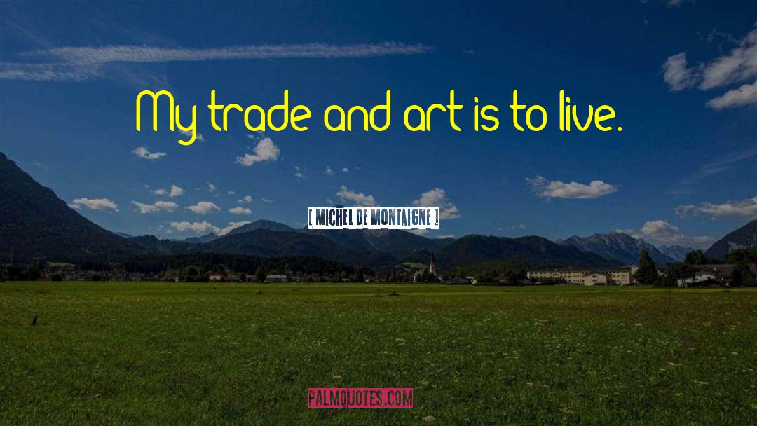 Shemiran Trade quotes by Michel De Montaigne