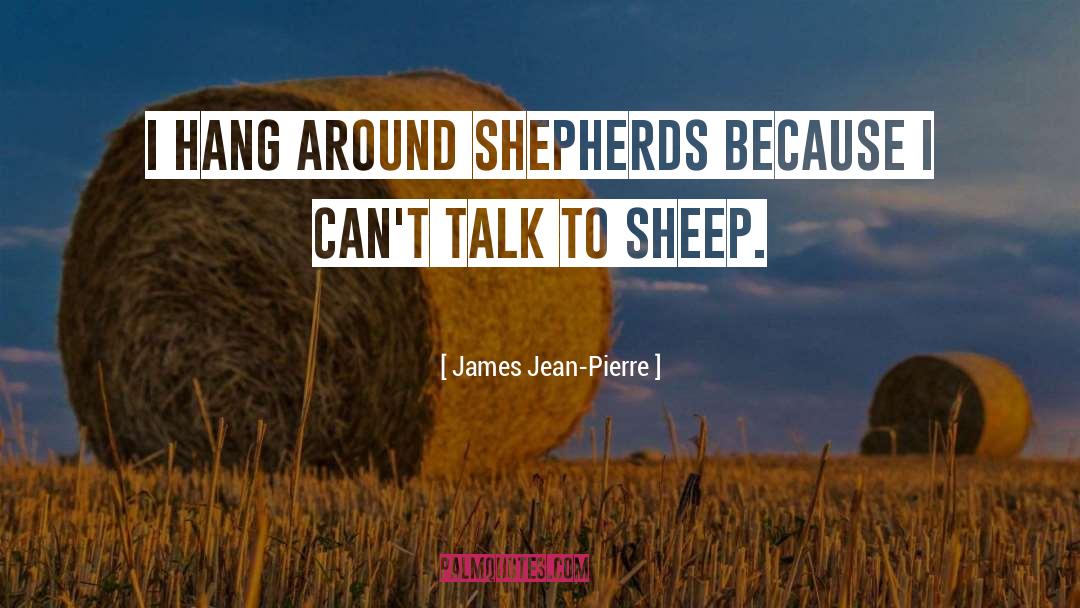 Shepherds quotes by James Jean-Pierre