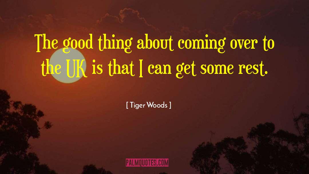 Shepperton Uk quotes by Tiger Woods