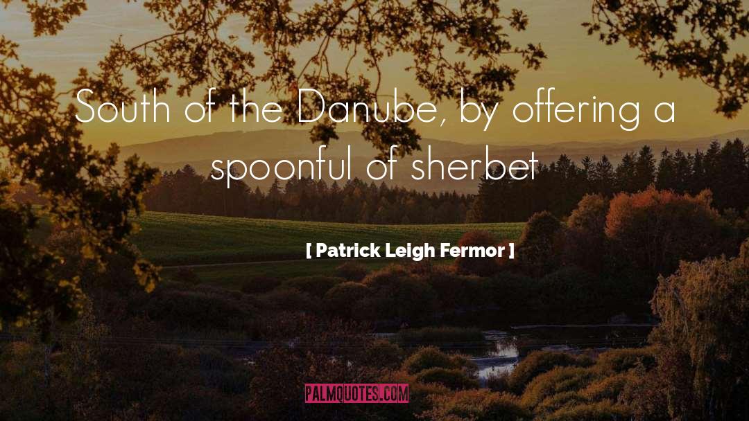 Sherbet quotes by Patrick Leigh Fermor
