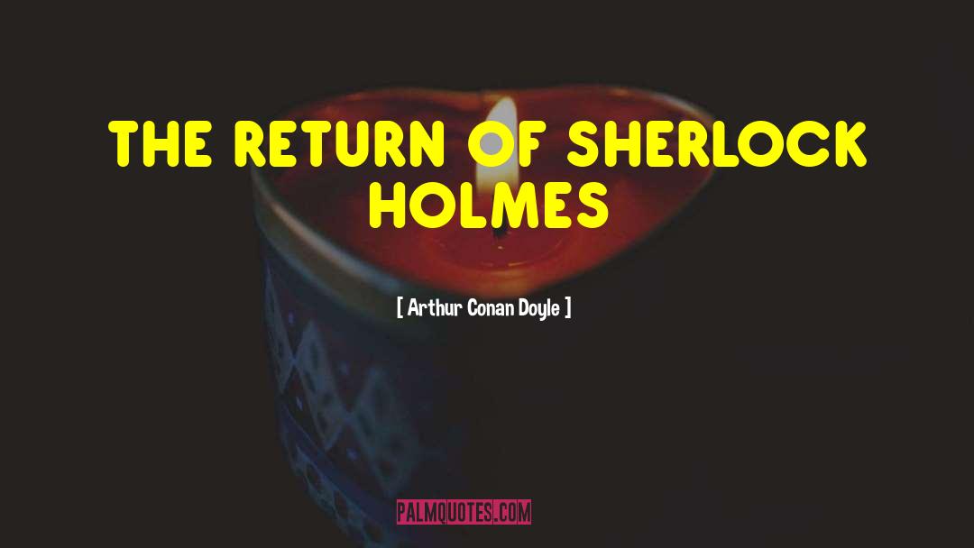 Sherlock Holmes Watson quotes by Arthur Conan Doyle